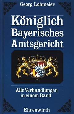 Königlich Bayerisches Amtsgericht: Alle Verhandlungen in einem Band