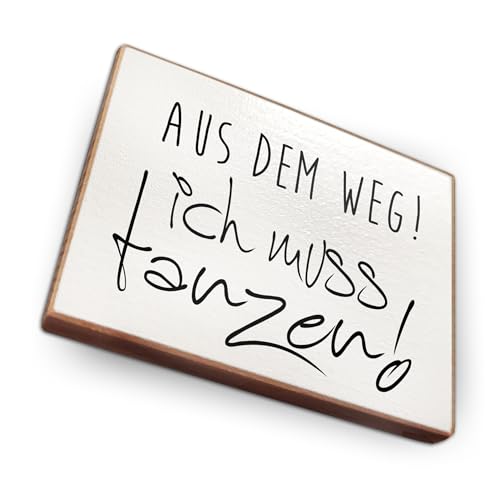 Kühlschrankmagnet mit Spruch - Handmade aus Buchenholz - Magnet für Kühlschrank Süß Witzig Lustig - Küchen Kühlschrank Deko 6.5cm x 5cm - Geschenk-Idee (Aus dem Weg ich muss tanzen)