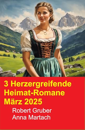 3 Herzergreifende Heimat-Romane März 2025