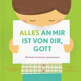 Alles an mir ist von dir, Gott: Wie Kinder ihren Körper schützen können