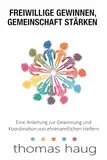 Freiwillige Gewinnen, Gemeinschaft Stärken: Eine Anleitung zur Gewinnung und Koordination von ehrenamtlichen Helfern