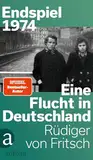 Endspiel 1974 – Eine Flucht in Deutschland Gebundene Ausgabe – 4. Juni 2024