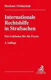 Internationale Rechtshilfe in Strafsachen: Ein Leitfaden zur grenzüberschreitenden Zusammenarbeit für die Praxis