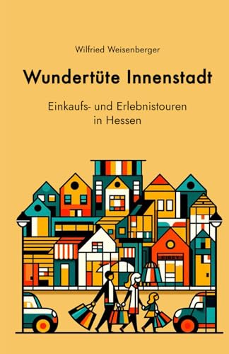 Wundertüte Innenstadt: Einkaufs- und Erlebnistouren in Hessen