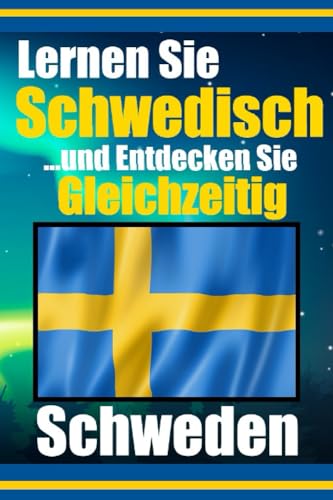 Erfahren Sie 50 Dinge, die Sie beim Schwedischlernen nicht über Schweden wussten | Perfekt für Anfänger, Kinder, Erwachsene und andere ... Sprache (Bücher zum Schwedischlernen, Band 5)