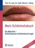Mein Schönheitsbuch Die Wahrheit - Haifischbecken Schönheitschirurgie: Personality und Interviews Biologisches Anti-Aging und Spezialkosmetik