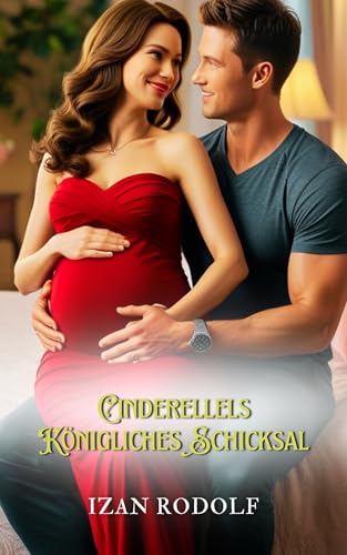 Cinderellels Königliches Schicksal: Eine Geschichte von verbotener Liebe, königlicher Intrigen und unerwarteten Wundern