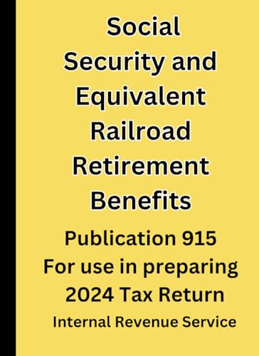 Social Security and Equivalent Railroad Retirement Benefits: Publication 915 For use in preparing 2024 Tax Return