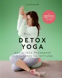 Detox Yoga: Das 10-Tage-Programm zur sanften Entgiftung