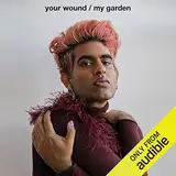 Your Wound/My Garden: Poetry by ALOK