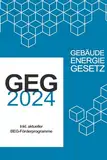 GEG – Gebäudeenergiegesetz: aktuelle Version inklusive der aktuellen Änderungen und BEG-Förderungen für KfW BAFA