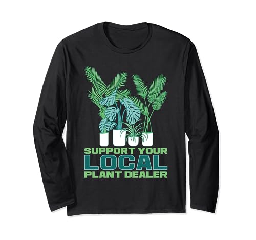 Unterstützen Sie Ihren lokalen Pflanzenhändler Love Plant Garden Planting Langarmshirt