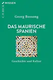 Das Maurische Spanien: Geschichte und Kultur (Beck'sche Reihe)