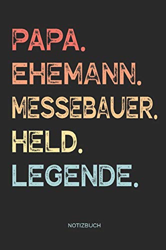 Papa. Ehemann. Messebauer. Held. Legende. | Notizbuch: Notizbuch für Vater & Papa | Vatertagsgeschenk, Geburtstagsgeschenk Geschenk zum Vatertag oder ... Ehemann | 110 Seiten weiße, linierte Seiten