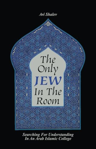 The Only Jew In The Room: Searching For Understanding In An Arab Islamic College