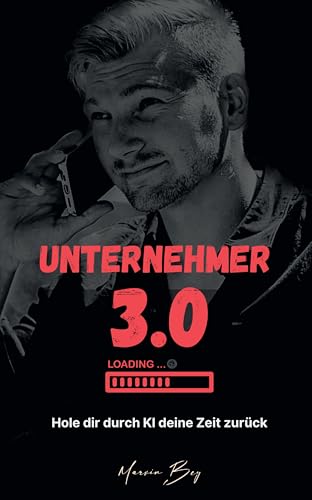 Unternehmer 3.0: Hole dir durch KI deine Zeit zurück
