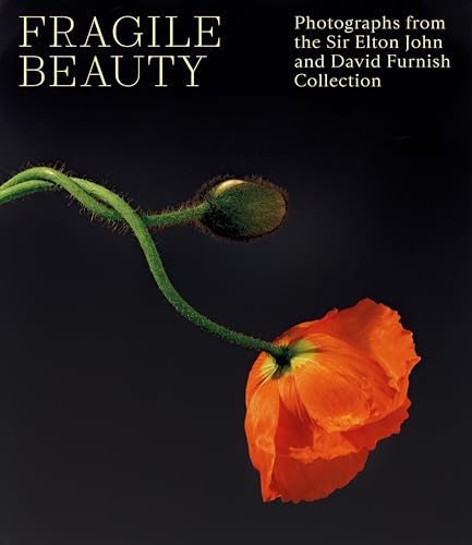 Fragile Beauty: Photographs from the Sir Elton John and David Furnish Collection (the Official V&A Exhibition Book)