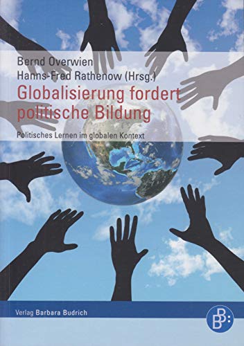 Globalisierung fordert politische Bildung. Politisches Lernen im globalen Kontext