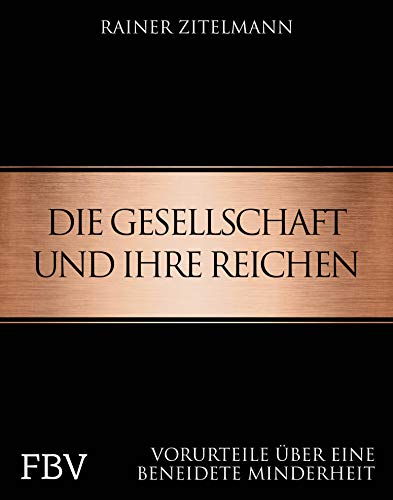 Die Gesellschaft und ihre Reichen: Vorurteile über eine beneidete Minderheit