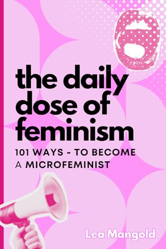 The Daily Dose of Feminism: 101 Ways to become a microfeminist: Microfeminism with a macro impact (English)