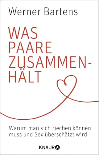 Was Paare zusammenhält: Warum man sich riechen können muss und Sex überschätzt wird