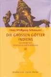 Die großen Götter Indiens: Grundzüge von Hinduismus und Buddhismus