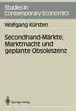 Secondhand-Märkte, Marktmacht und geplante Obsoleszenz (Studies in Contemporary Economics)