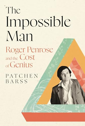 The Impossible Man: Roger Penrose and the Cost of Genius