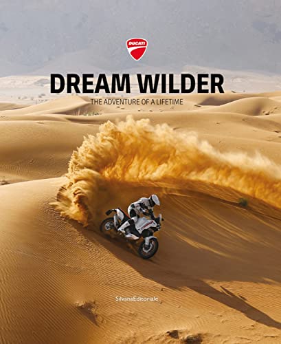 Ducati: Dream Wilder; The Adventure of a Lifetime (Design & Designers)