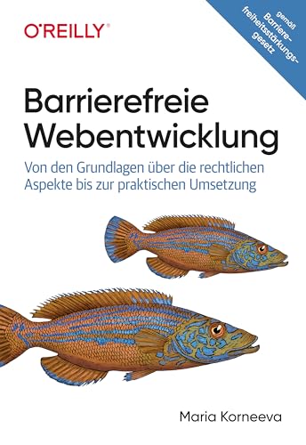Barrierefreie Webentwicklung: Von den Grundlagen über die rechtlichen Aspekte bis zur praktischen Umsetzung (Animals)