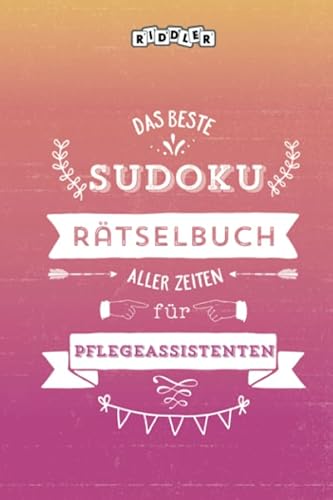 Das beste Sudoku Rätselbuch aller Zeiten für Pflegeassistenten
