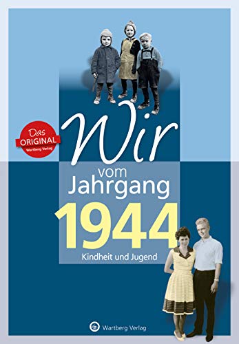 Wir vom Jahrgang 1944 - Kindheit und Jugend (Jahrgangsbände/Geburtstag): Geschenkbuch zum 80. Geburtstag - Jahrgangsbuch mit Geschichten, Fotos und ... Alltag (Geschenkbuch zum runden Geburtstag)