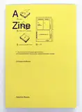 A Zine. Aspekte architekturrelevanter Drucksachen: Das Phänomen Eigenverlag in gestaltenden Disziplinen