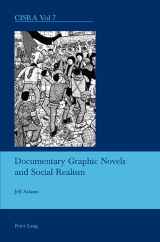 Documentary Graphic Novels and Social Realism (Cultural Interactions: Studies in the Relationship between the Arts, Band 7)