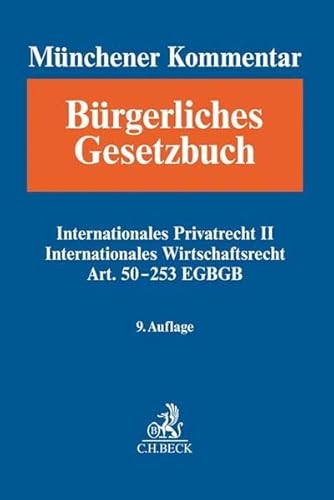 Münchener Kommentar zum Bürgerlichen Gesetzbuch Bd. 13: Internationales Privatrecht II, IntWR, Art. 50-253 EGBGB