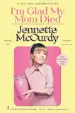 I'm Glad My Mom Died: Jennette McCurdy