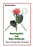 Homöopathie und Zahn-Heilkunde: Tipps, Anregungen, Hinweise (Biologische (Zahn)Heilkunde)