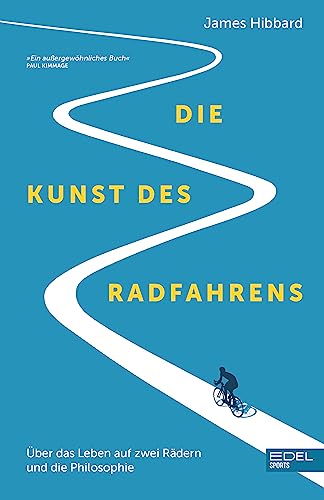 Die Kunst des Radfahrens: Über das Leben auf zwei Rädern und die Philosophie (Shortlist British Sportsbook Award)