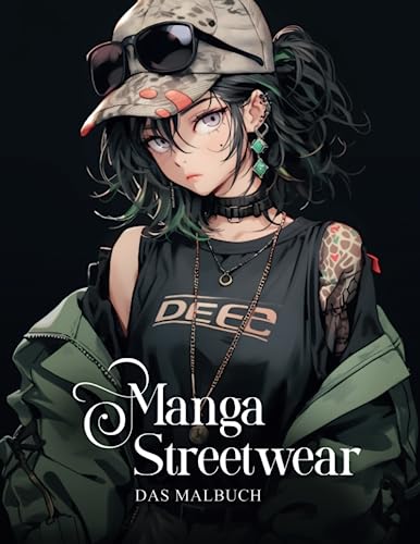 Manga Streetwear – Malbuch für Mädchen ab 10: 50 coole Mädchen in stylischen Outfits, in Manga-Stil, Kreativität fördern