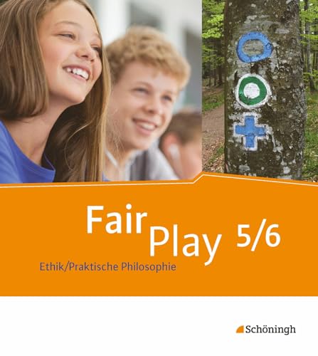 Fair Play - Lehrwerk Ethik/Praktische Philosophie für differenzierende Schulformen: Schulbuch 5/6: Das neue Lehrwerk Ethik/Praktische Philosophiefür differenzierende Schulformen