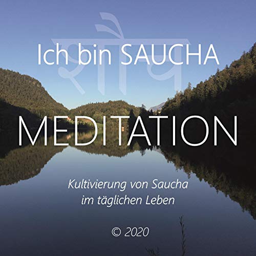 Meditation - Ich bin Saucha: Kultivierung von Saucha im täglichen Leben