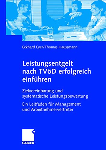 Leistungsentgelt nach TVöD erfolgreich einführen: Zielvereinbarung und systematische Leistungsbewertung Ein Leitfaden für Management und Arbeitnehmervertreter