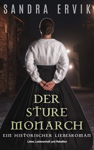 Der sture Monarch: Ein historischer Liebesroman