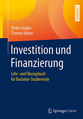 Investition und Finanzierung: Lehr- und Übungsbuch für Bachelor-Studierende (Springer-lehrbuch)