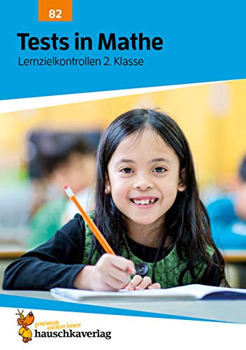 Übungsheft mit Tests in Mathe 2. Klasse: Echte Klassenarbeiten mit Punktevergabe und Lösungen - Rechnen lernen (Lernzielkontrollen, Band 82)