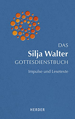 Das Silja Walter Gottesdienstbuch: Impulse und Lesetexte