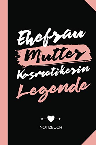 Ehefrau Mutter Kosmetikerin Legende: Notizbuch als Geschenk für Kosmetikerin - A5 / liniert - Make-Up Visagistin Geschenke zum Geburtstag oder Weihnachten