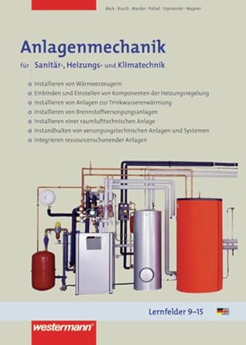 Anlagenmechanik für Sanitär-, Heizungs- und Klimatechnik: Lernfelder 9 - 15: Schülerband, 1. Auflage, 2005