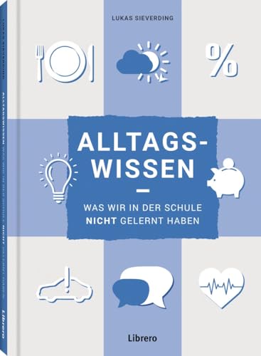 Alltagswissen: Was wir in der Schule nicht gelernt haben