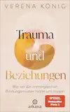 Trauma und Beziehungen: Wie wir die immergleichen Bindungsmuster hinter uns lassen - SPIEGEL Bestseller Platz 1